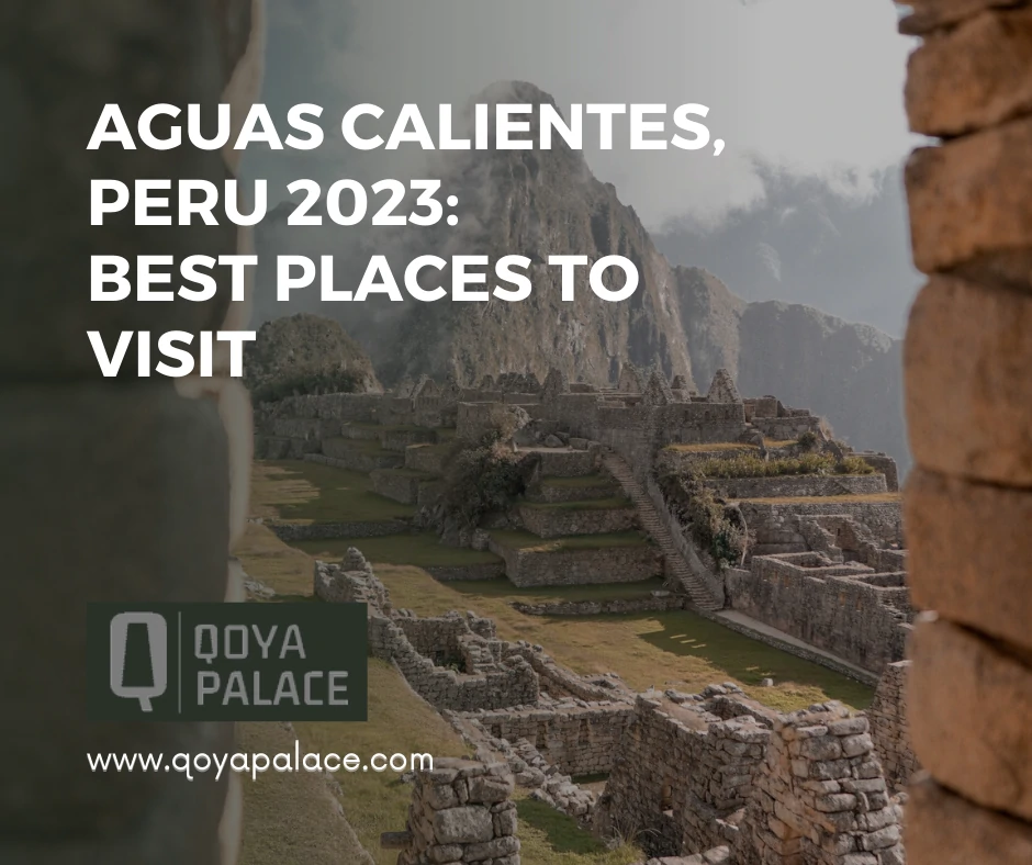 Aguas Calientes, Peru 2023: Best Places to Visit