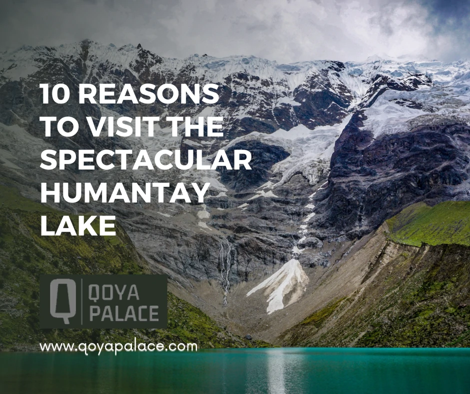 10 Reasons to Visit the Spectacular Humantay Lake